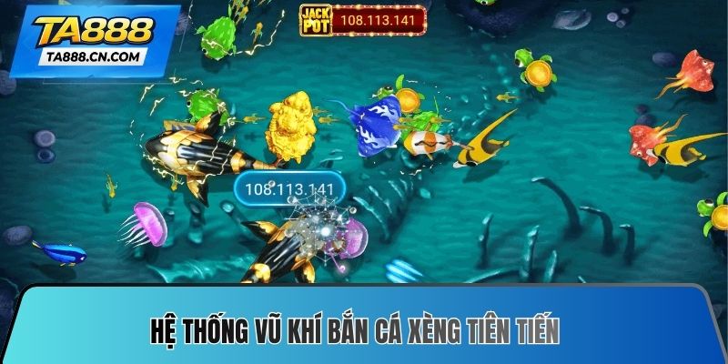 Hệ thống vũ khí bắn cá xèng tiên tiến