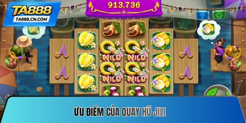 Ưu điểm của quay hũ JILI